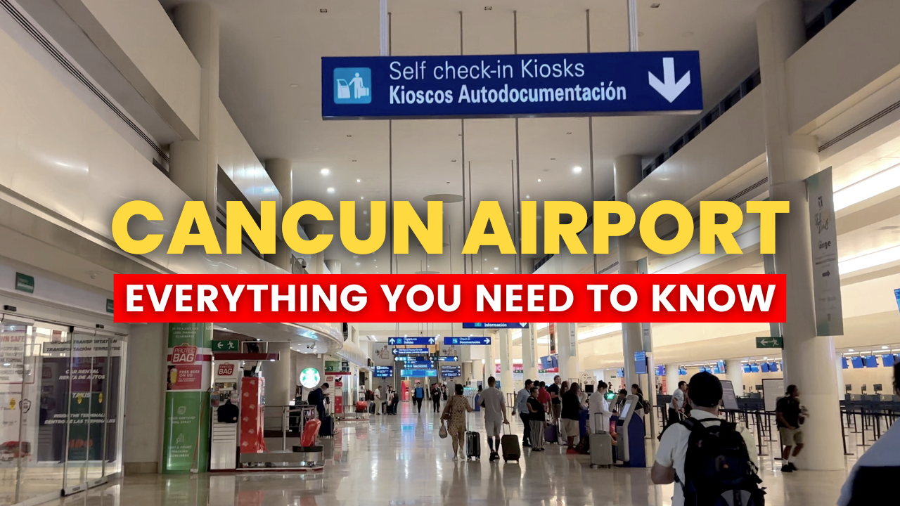 Navigating Cancun International Airport: A Traveler's Guide - Travelling the World!